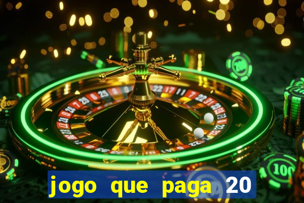 jogo que paga 20 reais para se cadastrar